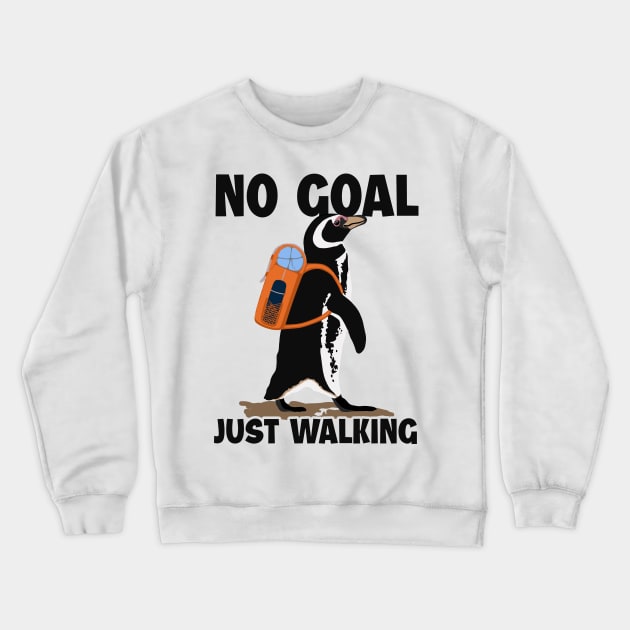 No Goal Just Walking Backpacking Outdoor Wander Hiker Hiking Crewneck Sweatshirt by GraphicsLab